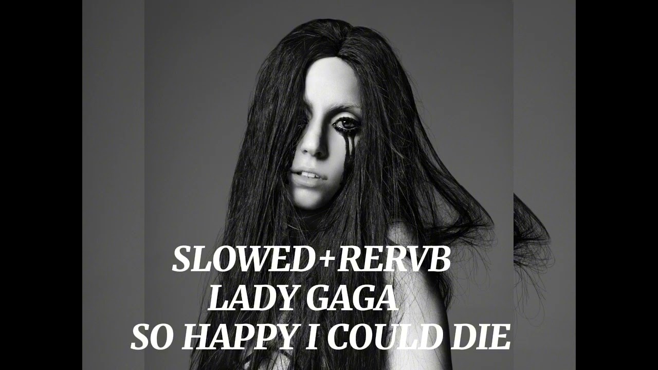 Lady Gaga The Fame Monster So Happy I Could Die Slowed+Rervb