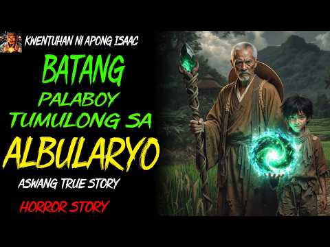 BATANG PALABOY TUMULONG SA ALBULARYO | Aswang True Story