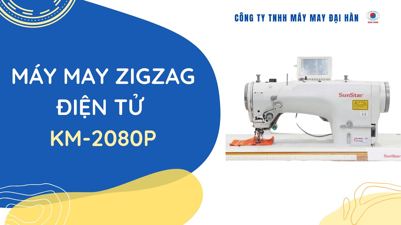 Máy may zigzag điện tử KM-2080P – Hiệu suất cao, đường may thẩm mỹ   | MÁY MAY ĐẠI HÀN