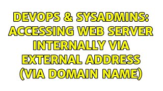 Famous DevOps & SysAdmins: Accessing web server internally via external address (via domain name) Net Worth