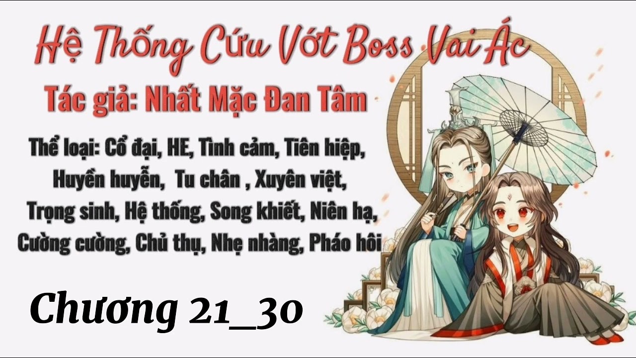 Đam Mỹ | Hệ thống cứu vớt BOSS vai ác | Chương 21_30 | Xuyên sách, tu chân
