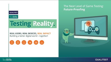 Webinar: The Next Level of Game Testing: Future-Proofing