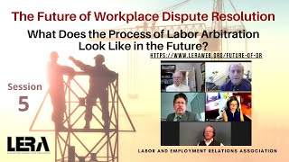 Session 5: What Does the Process of Labor Arbitration Look Like in the Future