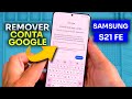 Como Remover Conta Google do Samsung S21 FE (MÉTODO SIMPLES!)