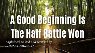 Idea Expansion of A Good Beginning Is Half The Battle Won | A Good Beginning Is Half The Battle Won