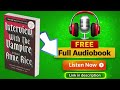 Interview with the Vampire by Anne Rice [ Full Audiobook Free ]