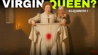 The Darkest Secrets of Queen Elizabeth I’s Virginity | Hidden Tudor History