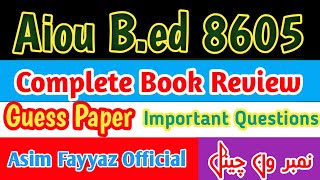Aiou B.ed 8605 book review|Aiou b.ed 8605 important questions 2025 |b.ed 8605 guess paper 2025