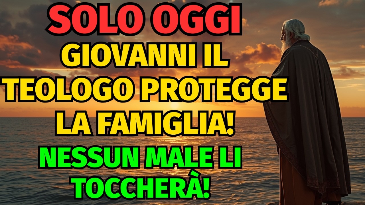 26 febbraio FALLO PER I TUOI CARI! GIOVANNI IL TEOLOGO PROTEGGE LA FAMIGLIA! NESSUN MALE LI TOCCHERÀ