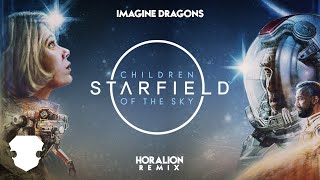 Starfield \& Imagine Dragons - Children of the Sky (Horalion Remix)