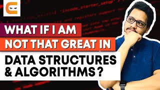 What If I Am Not That Great In Data Structures And Algorithms | Become Great In DSA | Coding Ninjas