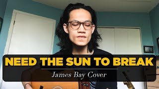 Need The Sun To Break - James Bay Cover