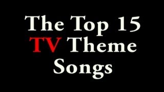 Video thumbnail of "Top 15 TV Theme Songs"