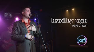 Bradley Jago - Rejection