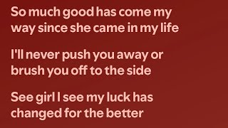 Someone feels like when you were in there life everything was better GOOD LUCK CHARM