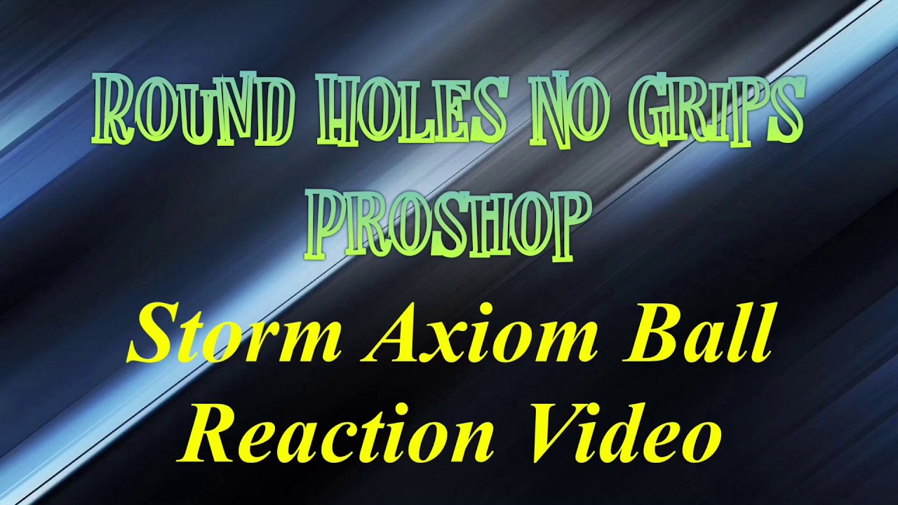 Storm Axiom Ball Reaction Video