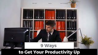 9 Ways To Get Your Productivity Up - Mobilexa
