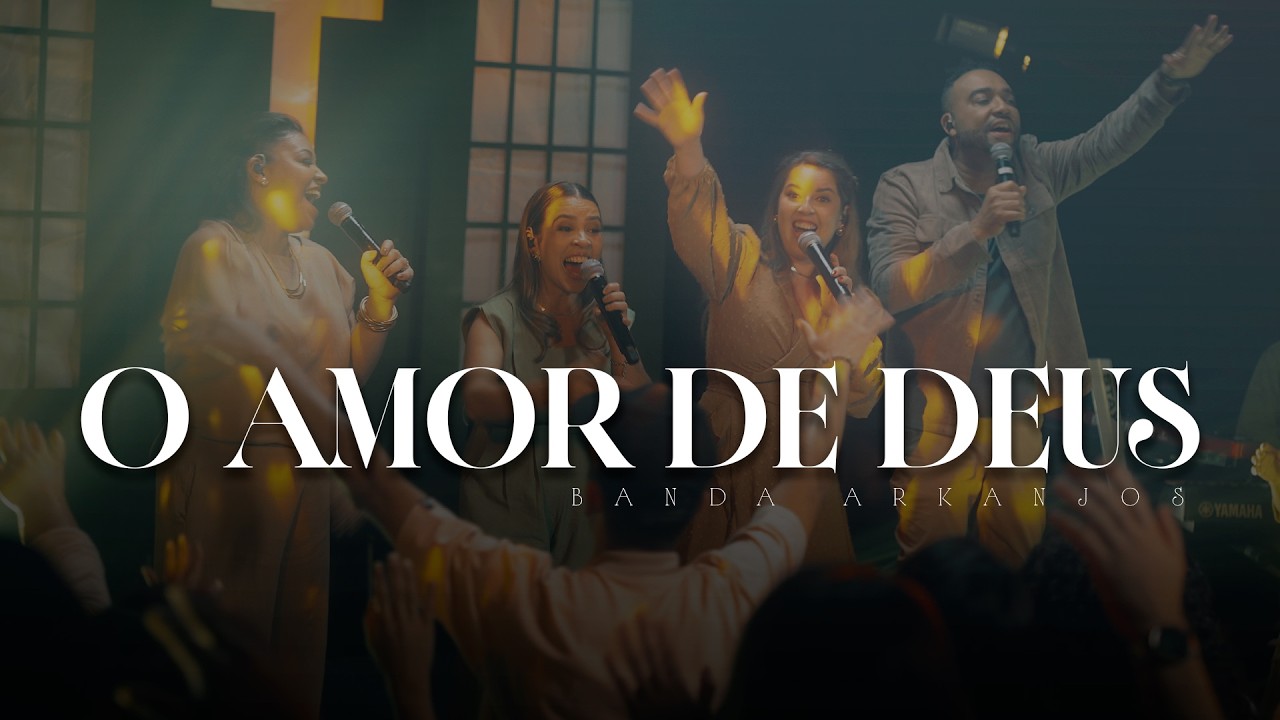 O AMOR DE DEUS - BANDA ARKANJOS