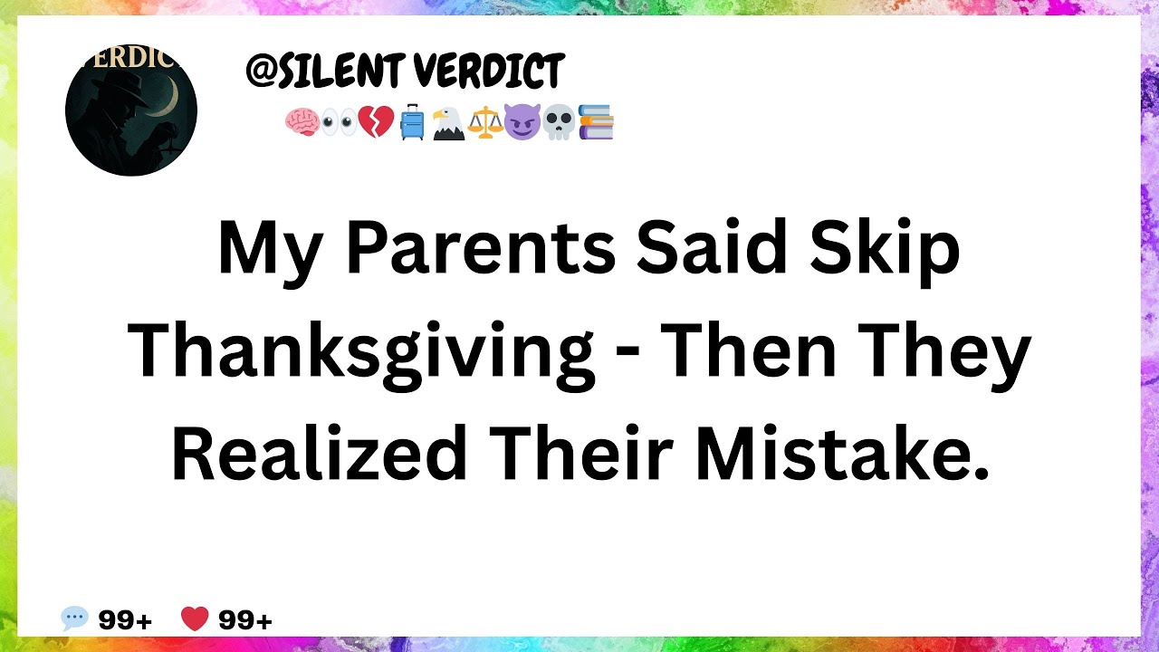 My Parents Said Skip Thanksgiving - Then They Realized Their Mistake