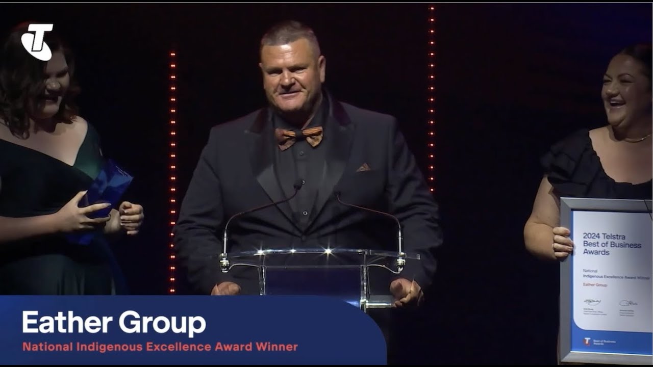 Best of Business: Eather Group Clinches the 2024 Telstra Award for Indigenous Excellence!