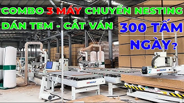 Chuyền Máy CNC Nesting Dán Nhãn Tự Động Semac: Combo 3 Máy Công Suất Khủng