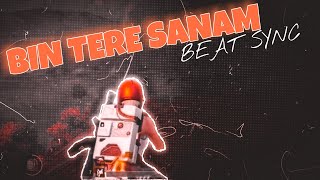 BIN TERE SANAM - Beat Sync Montage - Bgmi Montage Officialislive