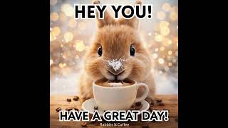 Hey You, Have a Great Day