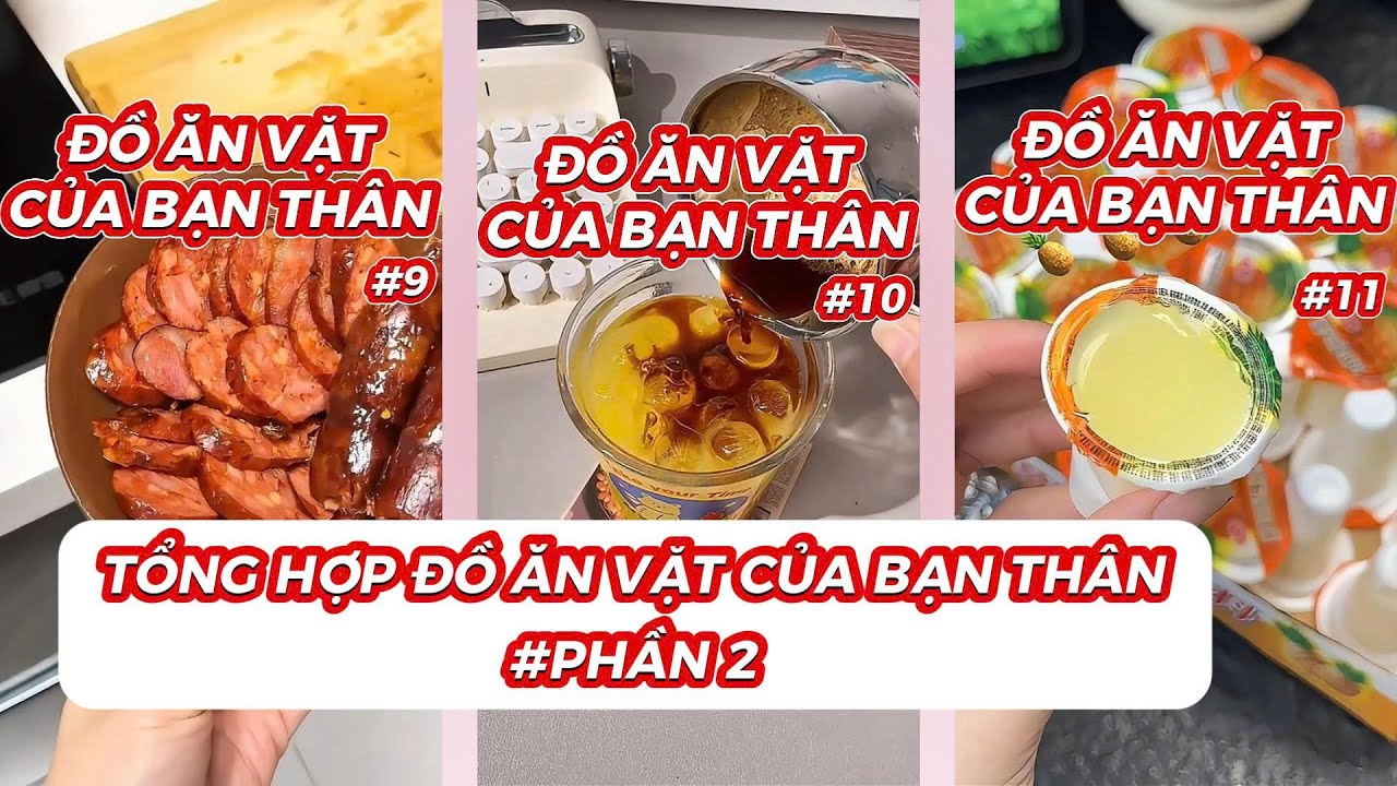 TỔNG HỢP ĐỒ ĂN VẶT CỦA BẠN THÂN | PHẦN 2 | Chân Ngắn Đi Chơi