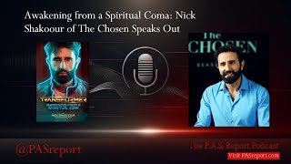 Awakening from a Spiritual Coma: Nick Shakoour of The Chosen Speaks Out