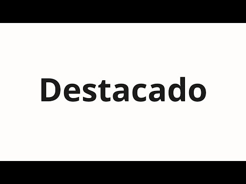 How to pronounce Destacado