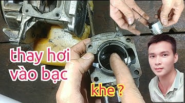 Thay hơi máy cắt cỏ | Cách vào bạc ( sec măng ) cho máy cắt cỏ 2 thì.