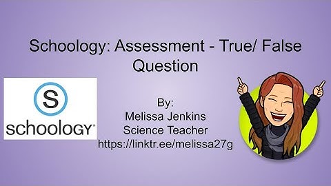 True / False  Question in Schoology Assessments