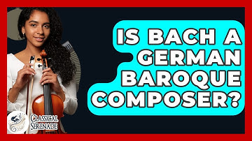 Is Bach A German Baroque Composer? - Classical Serenade