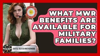 What MWR Benefits Are Available For Military Families - Battle Tested Brotherhood