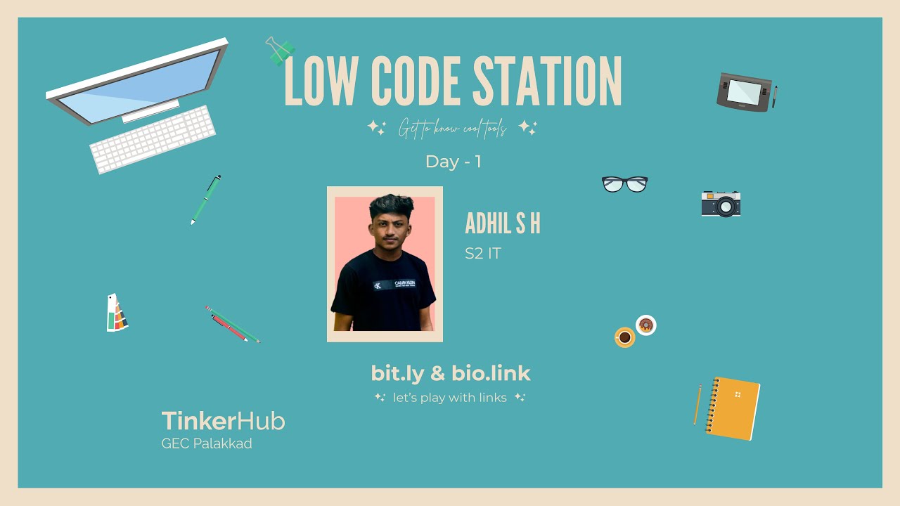 Low Code Station 1| bit.ly & bio.link|Adhil S H| TinkerHub GEC Palakkad ...