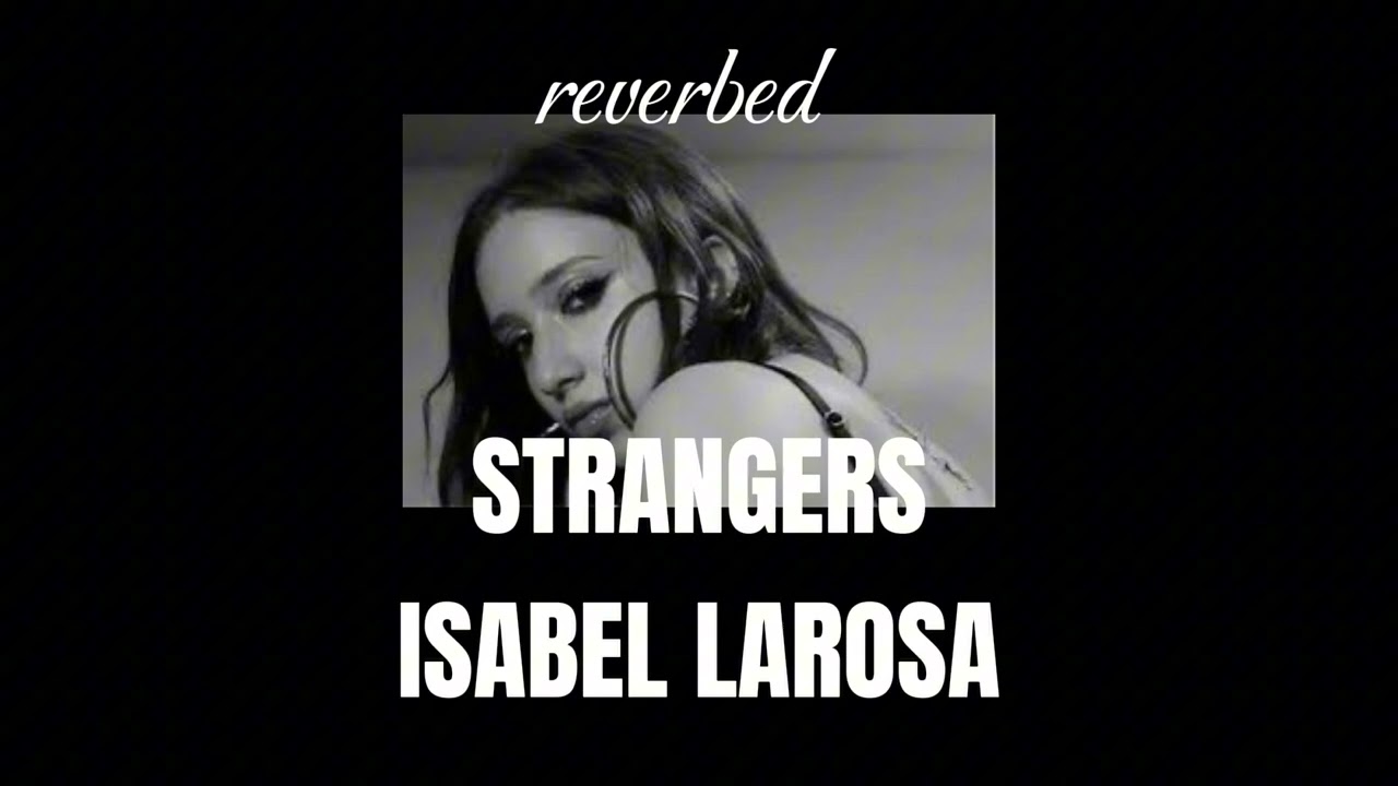 Watch strangers (unreleased loop) - isabel larosa on YouTube Watch strangers (unreleased loop) - isabel larosa on YouTube