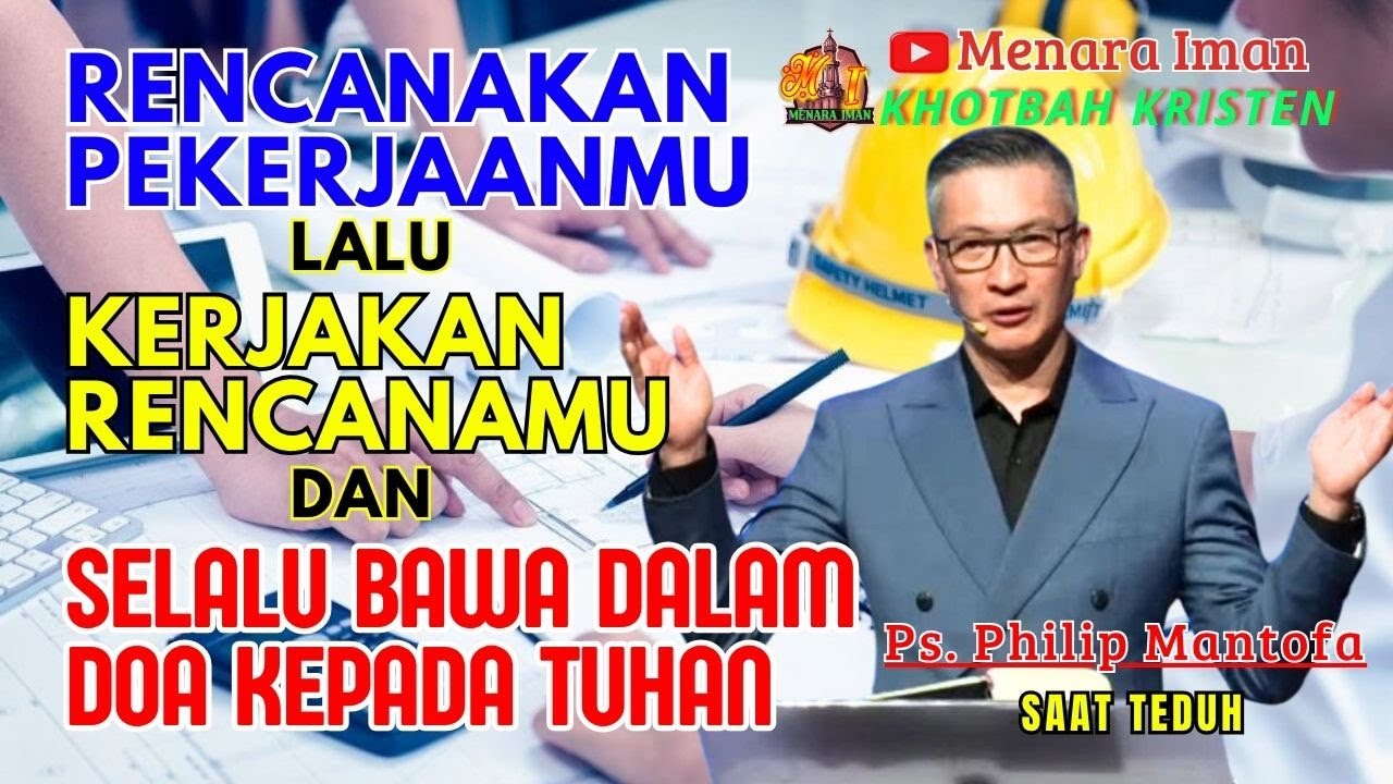 Rencanakan Pekerjaanmu Lalu Kerjakan Rencanamu & Bawa Dalam Doa Kepada Tuhan - Ps. Philip Mantofa