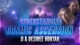 Understanding Cosmic Ascension