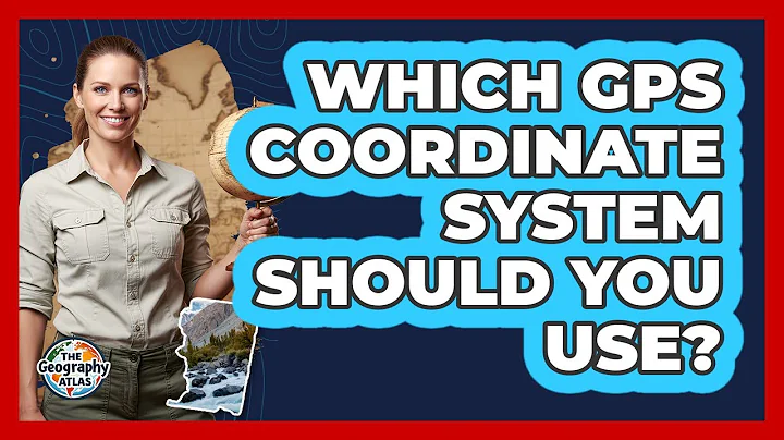 Which GPS Coordinate System Should You Use? - The Geography Atlas