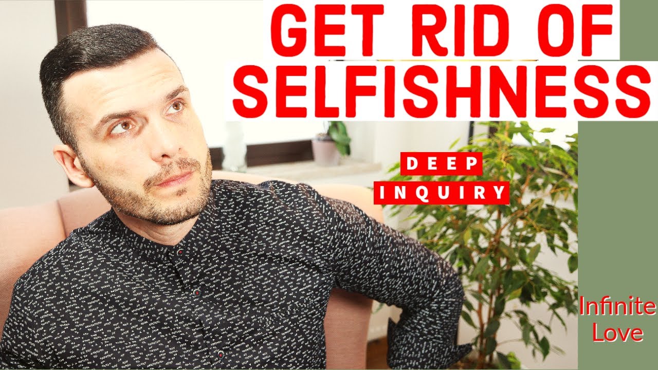 Why are we SELFISH ? (How to stop being Selfish) - Deep Inquiry - YouTube