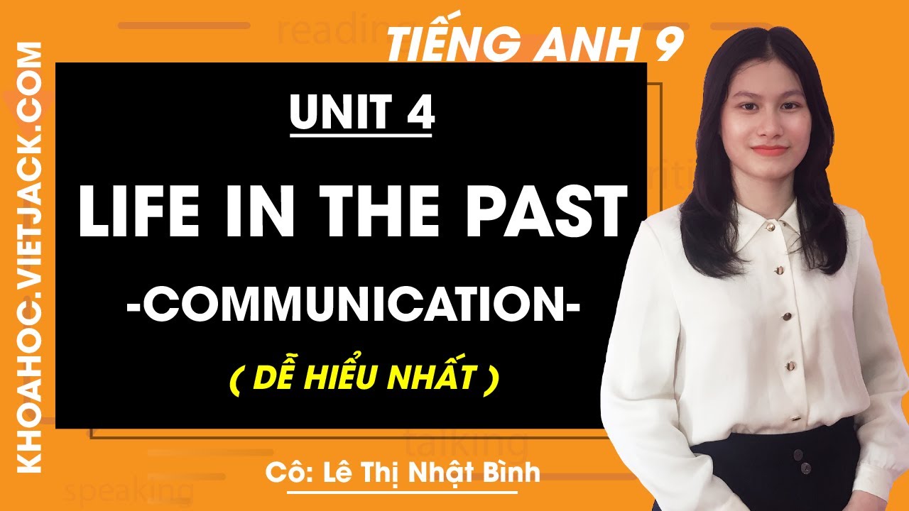 Tiếng Anh 9 - Unit 4 Life in the past - Communication... - youtube