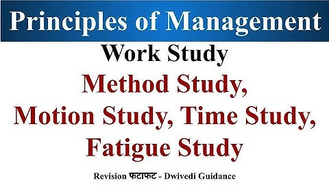 Work Study, Motion study, Method Study, Time Study, Fatigue Study, scientific management, business