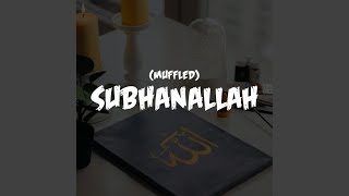 Subhanallah (Muffled)