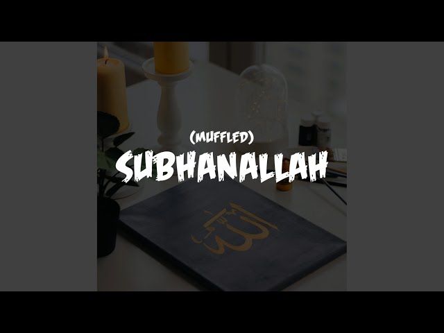 Subhanallah (Muffled)