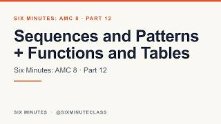 Sequences and Patterns and Functions and Tables | Six Minutes: AMC 8, Part 12