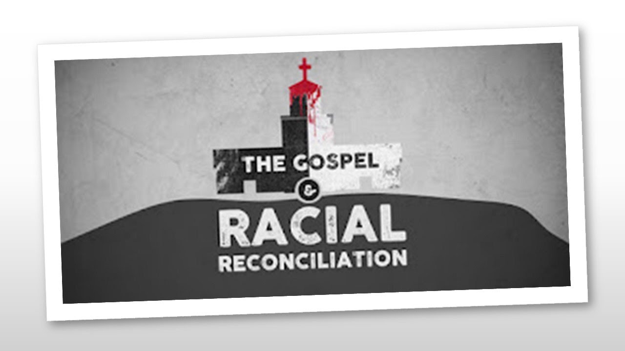 The Gospel of Racial Reconciliation