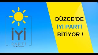 DÜZCE'DE İYİ PARTİ BİTİYOR ! MU ?