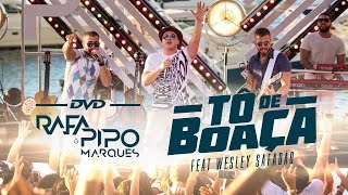 Video thumbnail of "Tô De Boaça - Rafa e Pipo Marques ft. Wesley Safadão"