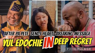 YUL EDOCHIE IN DEEP REGRET AFTER PA PETE SENDS HEART- BREAKING MESSAGE