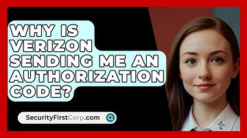 Why Is Verizon Sending Me an Authorization Code? - SecurityFirstCorp.com